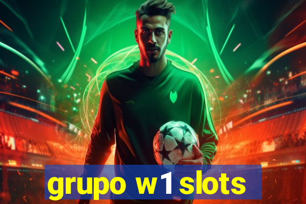 grupo w1 slots